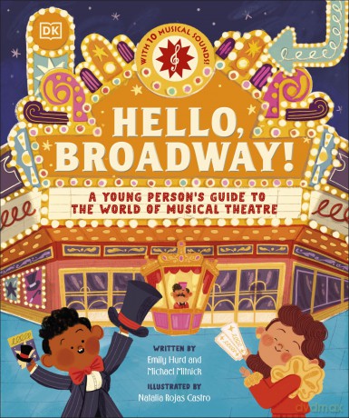 Hello, Broadway!: A Young Person's Guide to the World of Musical Theatre - Emily Hurd [KSIĄŻKA]