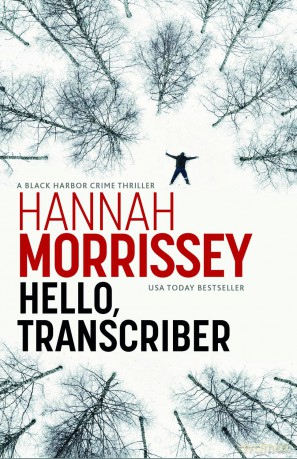 Hello, Transcriber: A dark, addictive thriller about a woman caught between the truth and her own lies - Hannah Morrissey [KSIĄŻKA]