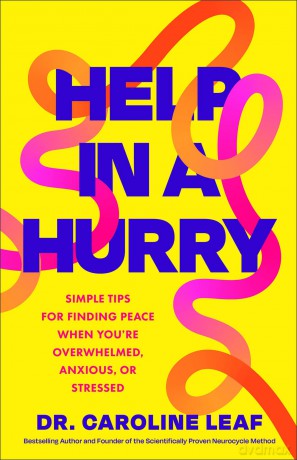 Help in a Hurry ITPE: Simple Tips for Finding Peace When You're Overwhelmed, Anxious, or Stressed - Dr. Caroline Leaf [KSIĄŻKA]