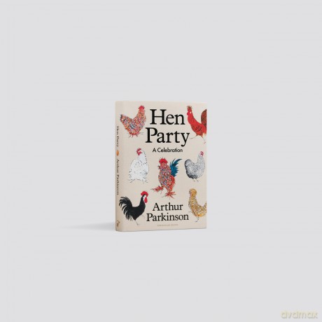 Hen Party: A Celebration - Arthur Parkinson [KSIĄŻKA]