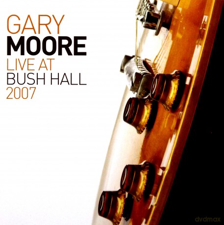 Gary Moore: Live At Bush Hall 2007 [CD]