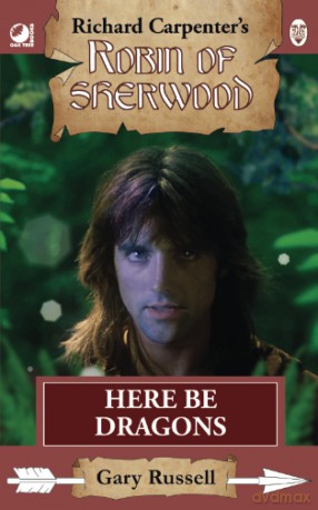 Here Be Dragons: from Richard Carpenter's Robin of Sherwood - Gary Russell [KSIĄŻKA]
