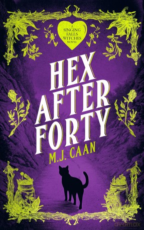 Hex After Forty: Midlife gets a little witchy in this paranormal women's urban fantasy novel: 1 - M.J. Caan [KSIĄŻKA]