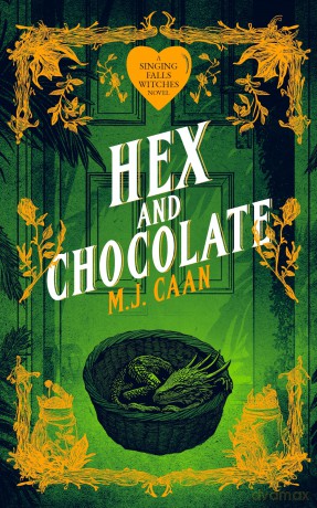 Hex And Chocolate: Singing Falls Witches Book Four: 4 - M.J. Caan [KSIĄŻKA]