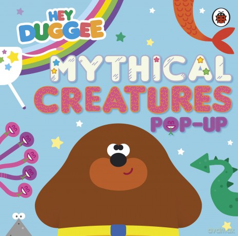 Hey Duggee: Mythical Creatures: A Pop-Up Book - Hey Duggee [KSIĄŻKA]