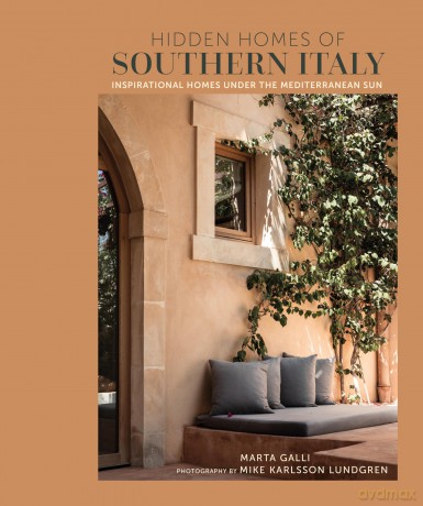 Hidden Homes of Southern Italy: Inspirational homes under the Mediterranean sun - Marta Galli [KSIĄŻKA]