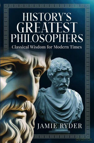 History's Greatest Philosophers: Classical Wisdom for Modern Times - Jamie Ryder [KSIĄŻKA]