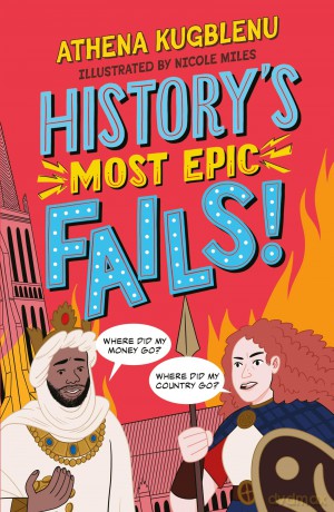 History's Most Epic Fails: Discover the truth behind the world's biggest historical howlers - Athena Kugblenu [KSIĄŻKA]