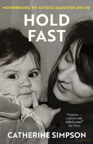 Hold Fast: Motherhood, my autistic daughter and me - Catherine Simpson [KSIĄŻKA]
