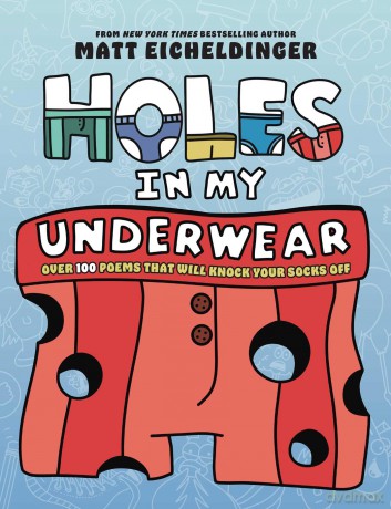 Holes in My Underwear: Over 100 Poems That Will Knock Your Socks Off - Matthew Eicheldinger [KSIĄŻKA]