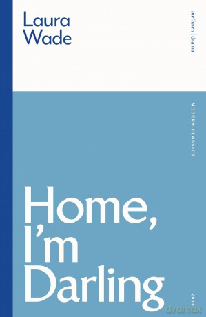 Home, I'm Darling - Laura Wade [KSIĄŻKA]
