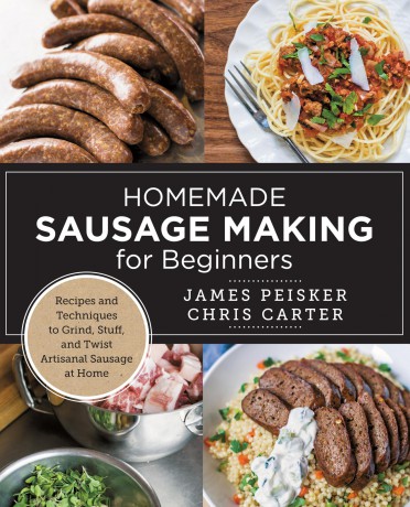 Homemade Sausage Making for Beginners: Recipes and Techniques to Grind, Stuff, and Twist Artisanal Sausage at Home - Chris Carter [KSIĄŻKA]