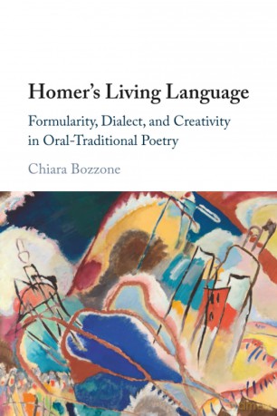 Homer's Living Language: Formularity, Dialect, and Creativity in Oral-Traditional Poetry - Chiara Bozzone [KSIĄŻKA]