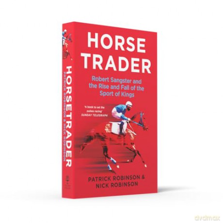 Horsetrader: Robert Sangster and the Rise and Fall of the Sport of Kings - Patrick Robinson [KSIĄŻKA]