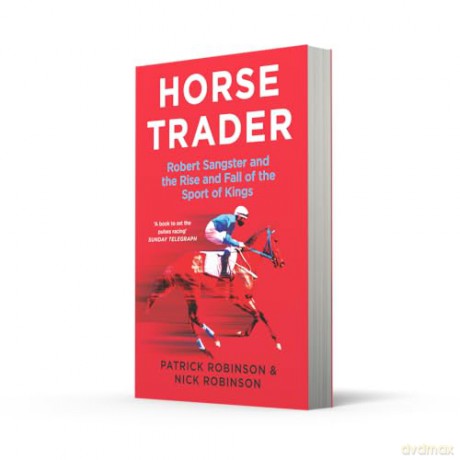 Horsetrader: Robert Sangster and the Rise and Fall of the Sport of Kings - Patrick Robinson [KSIĄŻKA]