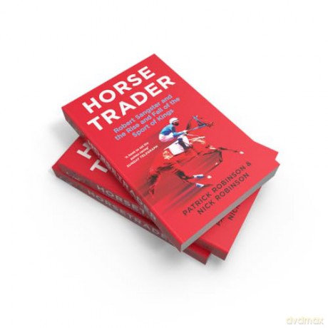 Horsetrader: Robert Sangster and the Rise and Fall of the Sport of Kings - Patrick Robinson [KSIĄŻKA]