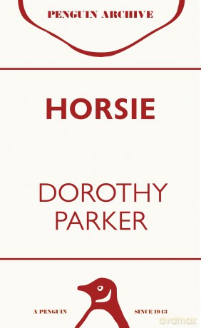 Horsie: Dorothy Parker - Dorothy Parker [KSIĄŻKA]