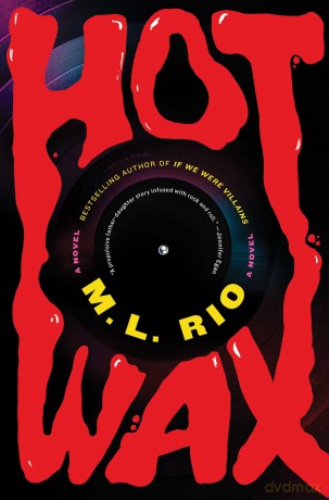 Hot Wax: A Novel - M.L. Rio [KSIĄŻKA]