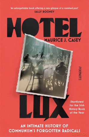 Hotel Lux: An Intimate History of Communism's Forgotten Radicals - Maurice J Casey [KSIĄŻKA]