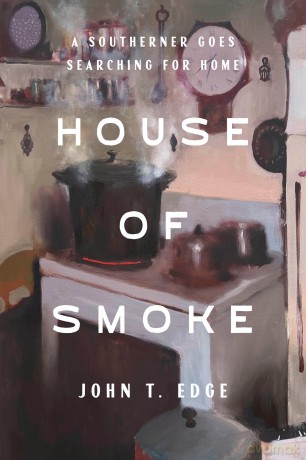 House of Smoke: A Southerner Goes Searching for Home - John T Edge [KSIĄŻKA]