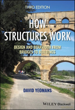 How Structures Work: Design and Behaviour from Bridges to Buildings - David Yeomans [KSIĄŻKA]