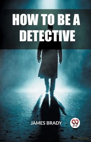 How to Be a Detective - James Brady [KSIĄŻKA]