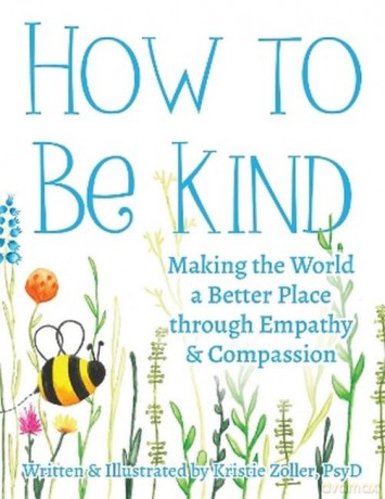 How to Be Kind: Making the World a Better Place through Empathy and Compassion - Kristie Zoller [KSIĄŻKA]