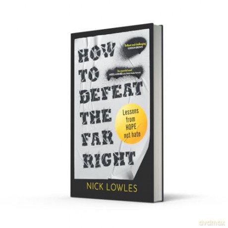 How to Defeat the Far Right: Extremism is on the rise - HOPE not hate can stop it - Nick Lowles [KSIĄŻKA]