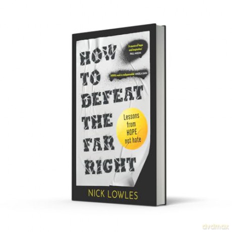 How to Defeat the Far Right: Extremism is on the rise - HOPE not hate can stop it - Nick Lowles [KSIĄŻKA]