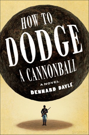 How to Dodge a Cannonball: A Novel - Dennard Dayle [KSIĄŻKA]