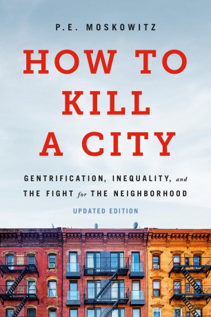 How to Kill a City: Gentrification, Inequality, and the Fight for the Neighborhood - Peter Moskowitz [KSIĄŻKA]