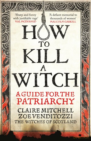 HOW TO KILL A WITCH: A Guide For The Patriarchy - Claire Mitchell [KSIĄŻKA]