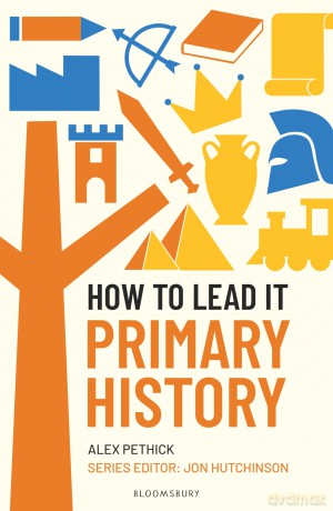 How to Lead it: Primary History - Alex Pethick [KSIĄŻKA]