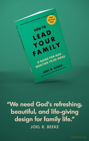 How to Lead Your Family: A Guide for Men Wanting to Be More - Joel R Beeke [KSIĄŻKA]