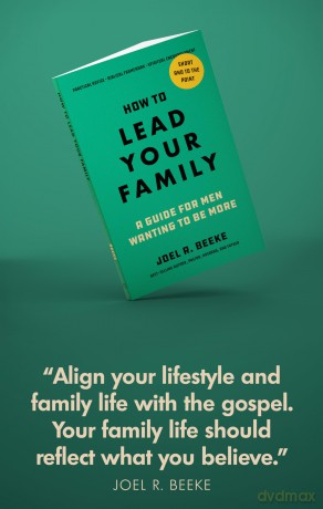 How to Lead Your Family: A Guide for Men Wanting to Be More - Joel R Beeke [KSIĄŻKA]