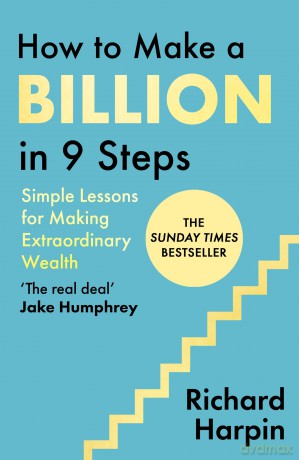 How to Make a Billion in Nine Steps: INSTANT SUNDAY TIMES BESTSELLER - Richard Harpin [KSIĄŻKA]