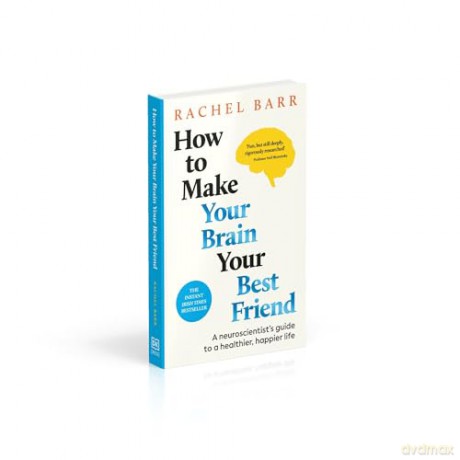 How to Make Your Brain Your Best Friend: A Neuroscientist's Guide to a Healthier, Happier Life - Rachel Barr [KSIĄŻKA]