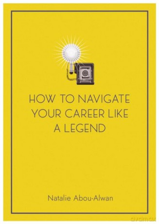 How To Navigate Your Career Like A Legend - Natalie Abou-Alwan [KSIĄŻKA]