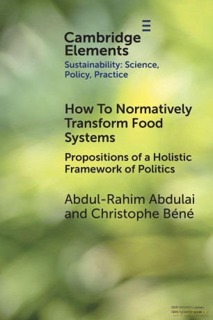 How To Normatively Transform Food Systems: Propositions of a Holistic Framework of Politics - Abdul-Rahim Abdulai [KSIĄŻKA]