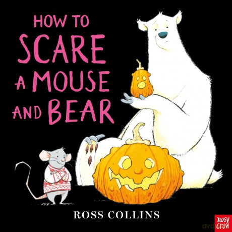 How to Scare a Mouse and Bear - Ross Collins [KSIĄŻKA]