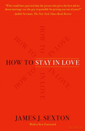 How to Stay in Love: Practical Wisdom from an Unexpected Source - James J. Sexton [KSIĄŻKA]