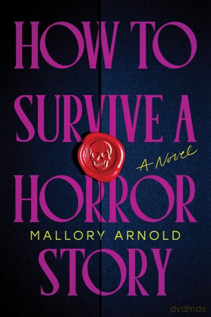 How to Survive a Horror Story: The Debut Suspense Thriller for Haunted House Horror Fans - Mallory Arnold [KSIĄŻKA]