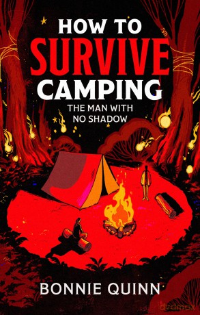 How to Survive Camping: The Man with No Shadow: A gruesomely funny and addictive must-read horror: Volume 1 - Bonnie Quinn [KSIĄŻKA]