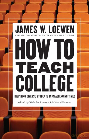 How to Teach College: Inspiring Diverse Students in Challenging Times - James W. Loewen [KSIĄŻKA]