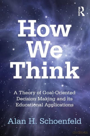 How We Think: A Theory of Goal-Oriented Decision Making and its Educational Applications - Alan H. Schoenfeld [KSIĄŻKA]