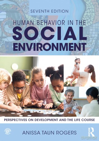 Human Behavior in the Social Environment: Perspectives on Development and the Life Course - Anissa Rogers [KSIĄŻKA]