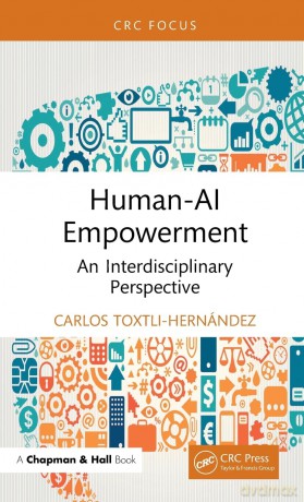 Human-AI Empowerment: An Interdisciplinary Perspective - Carlos Toxtli-Hernández [KSIĄŻKA]