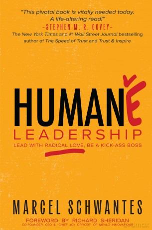 Humane Leadership: Lead with Radical Love, Be a Kick-Ass Boss - Marcel Schwantes [KSIĄŻKA]