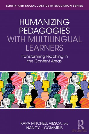 Humanizing Pedagogies with Multilingual Learners: Transforming Teaching in the Content Areas - Kara Mitchell Viesca [KSIĄŻKA]