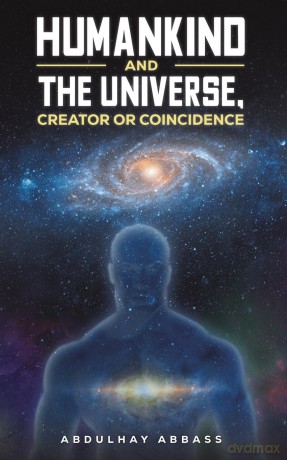 Humankind and the Universe, Creator or Coincidence - Abdulhay Abbass [KSIĄŻKA]